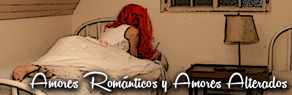 amores románticos y amores alterados